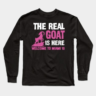 the real goat is here Welcome to Miami 10 Long Sleeve T-Shirt